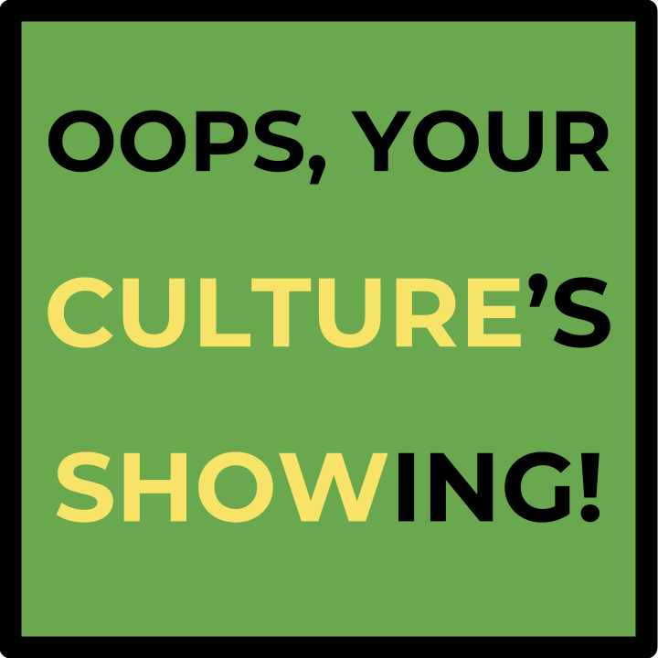 Podcast: Oops, Your Culture's Showing!
